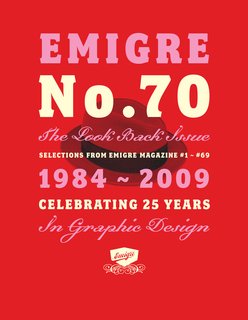 The cover of Emigre No. 70: The Look Back Issue, 25 Years Years in Graphic Design. San Francisco's Gallery 16 celebrates the publication and foundry in its exhibit Emigre at Gallery 16, on display through January 29, 2010. Image courtesy of Gingko Press.