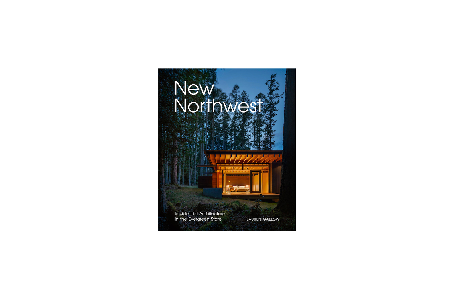 New Northwest: Residential Architecture in the Evergreen State