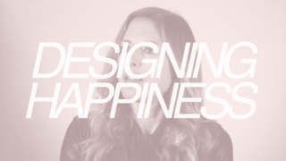 Designing Happiness // Nika Zupanc